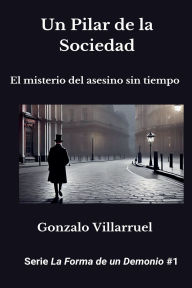 Title: Un Pilar de la Sociedad, Author: Gonzalo Villarruel