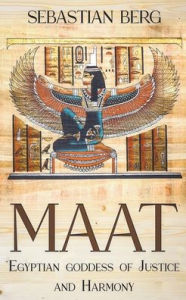 Title: Maat: Egyptian Goddess of Justice and Harmony, Author: Sebastian Berg