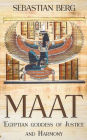 Maat: Egyptian Goddess of Justice and Harmony