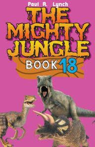 Title: The Mighty Jungle, Author: Paul A Lynch