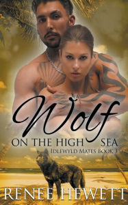 Title: Wolf on the High Sea, Author: Renee Hewett