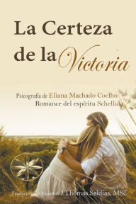 Title: La Certeza de la Victoria, Author: Eliana Machado Coelho