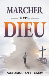 Title: Marcher Avec Dieu, Author: Zacharias Tanee Fomum