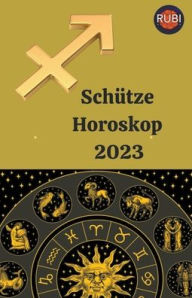 Title: Schütze Horoskop 2023, Author: Rubi Astrologa