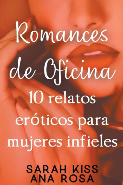 Romances de oficina: 10 relatos eróticos para mujeres infieles