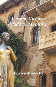 Title: Verona, Vicenza, Padova, Mantova, Author: Enrico Massetti