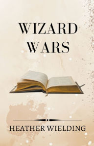 Title: Wizard Wars, Author: Heather Wielding