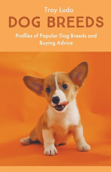 Dog Breeds: Profiles of Popular Breeds and Buying Advice