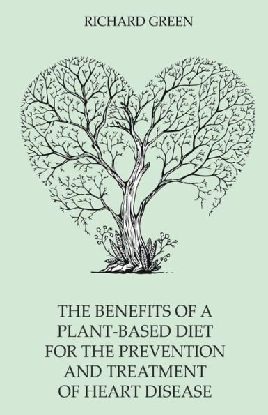 the Benefits of a Plant-Based Diet for Prevention and Treatment Heart Disease