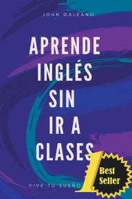 Title: Aprende Inglï¿½s Sin ir a Clases, Author: John Galeano
