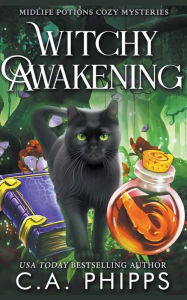 Title: Witchy Awakening, Author: C a Phipps