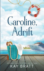 Title: Caroline, Adrift, Author: Kay Bratt
