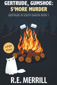 Title: Gertrude, Gumshoe: S'more Murder, Author: R.E. Merrill