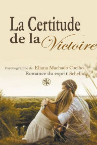 Title: La Certitude De La Victoire, Author: Eliana Machado Coelho