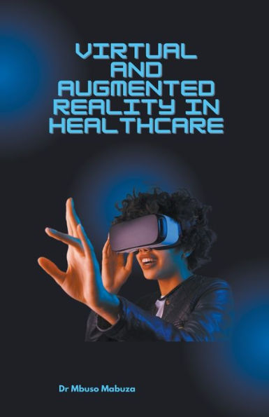 Immersive Technologies Healthcare: Virtual Reality And Augmented