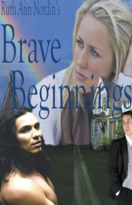 Title: Brave Beginnings, Author: Ruth Ann Nordin