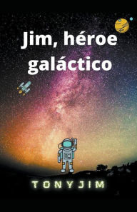 Title: Jim, héroe galáctico, Author: Tony Jim