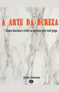 Title: A Arte da Dureza, Author: John Danen