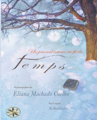 Title: Un Journal Intime Au Fil Du Temps, Author: Eliana Machado Coelho