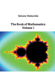 Title: The Book of Mathematics: Volume 1, Author: Simone Malacrida