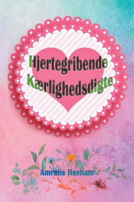 Title: Hjertegribende Kærlighedsdigte, Author: Amrahs Hseham