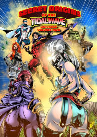 Title: Secret Origins of the TidalWave Universe: Volume Two, Author: Marv Wolfman