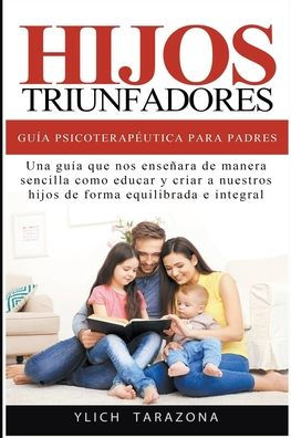 Hijos Triunfadores - Guï¿½a Psicoterapï¿½utica para Padres