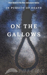 Title: On The Gallows, Author: Ruby K Gold