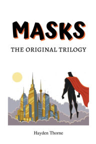 Title: Masks: The Original Trilogy, Author: Hayden Thorne