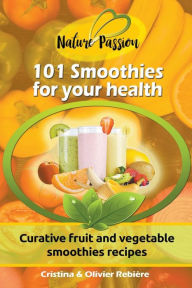 Title: 101 Smoothies for Your Health, Author: Cristina Rebiere