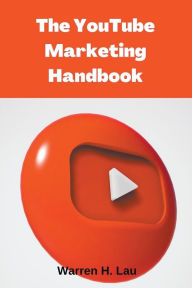 Title: The Youtube Marketing Handbook, Author: Warren H Lau