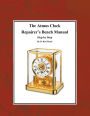 The Atmos Clock Repairer's Bench Manual, Step by Step