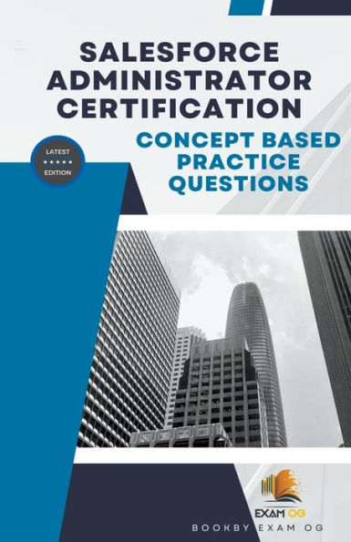 Concept Based Practice Questions for Salesforce Administrator Certification Latest Edition 2023