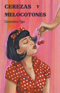 Title: Cerezas y melocotones, Author: Clementine Lips