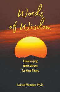 Title: Words of Wisdom: Encouraging Bible Verses for Hard Times, Author: Leinad Ph.D. Menelec