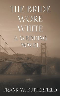 The Bride Wore White: A Wedding Novel