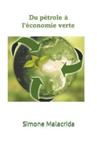 Title: Du pï¿½trole ï¿½ l'ï¿½conomie verte, Author: Simone Malacrida