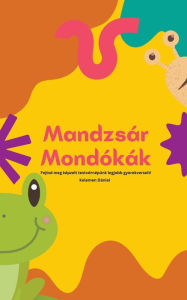 Title: Mandzsï¿½r Mondï¿½kï¿½k, Author: Kelemen Dïniel