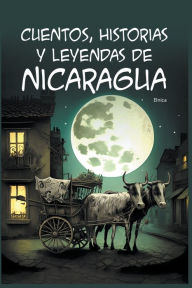 Title: Cuentos, Historias y Leyendas de Nicaragua, Author: Elnica