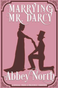 Title: Marrying Mr. Darcy: A Sensual 