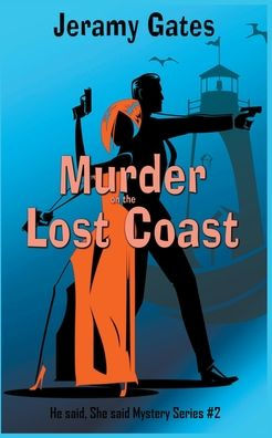 Murder on the Lost Coast, A He Said, She Said Cozy Mystery