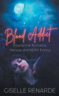 Blood Addict Paranormal Romance Menage And Bdsm Erotica By Giselle Renarde Paperback Barnes