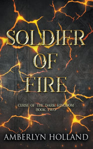 Title: Soldier of Fire, Author: Amberlyn Holland