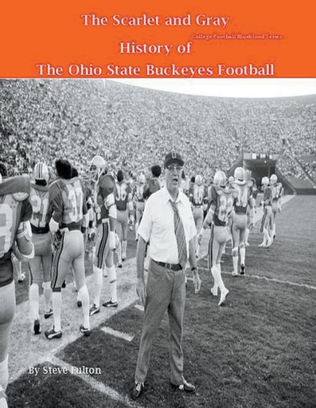 The Scarlet and Gray! History of Ohio State Buckeyes Football