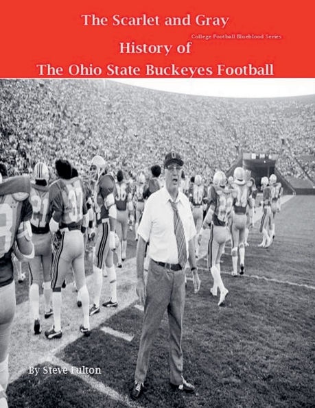 The Scarlet and Gray! History of Ohio State Buckeyes Football