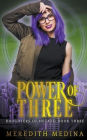 Power of Three: A Paranormal Urban Fantasy Series