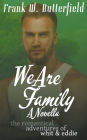 We Are Family: A Novella