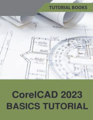 Title: CorelCAD 2023 Basics Tutorial, Author: Tutorial Books