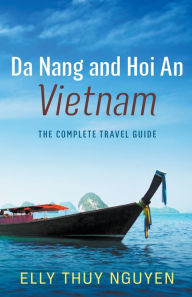 Title: Da Nang and Hoi An, Vietnam, Author: Elly Thuy Nguyen