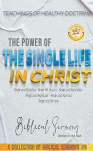 Title: The Power of the Single Life in Christ, Author: Bible Sermons